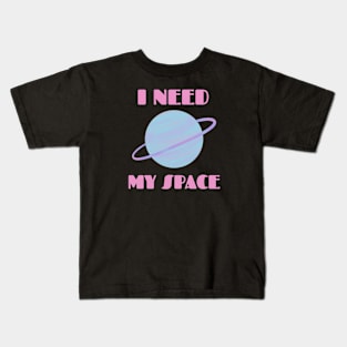 I NEED MY SPACE Kids T-Shirt